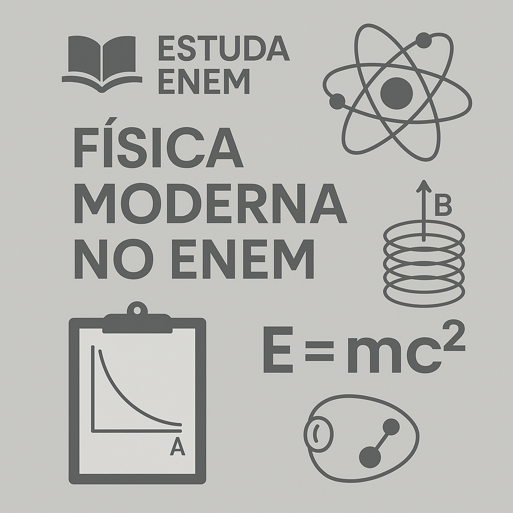 Física Moderna no ENEM: Radioatividade, Eletromagnetismo e Relatividade