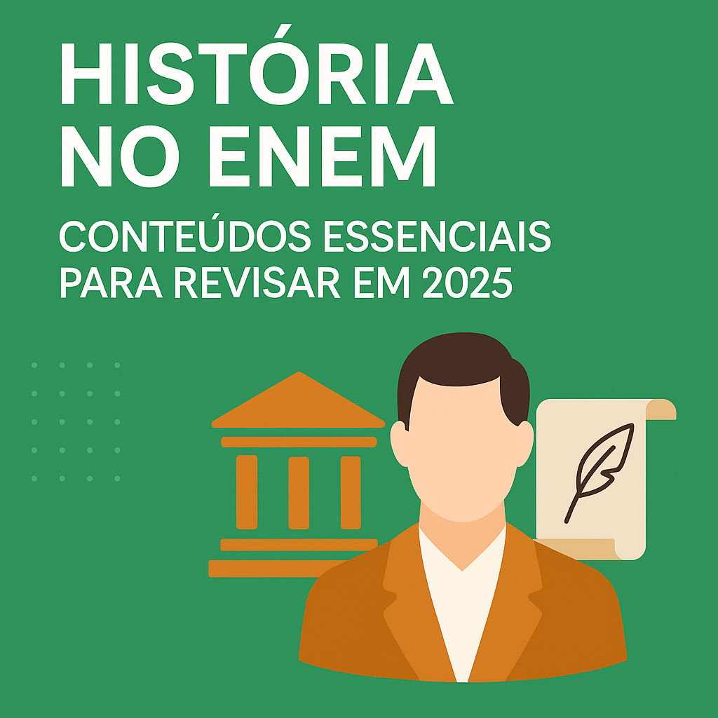 História no ENEM: Conteúdos Essenciais para Revisar em 2025