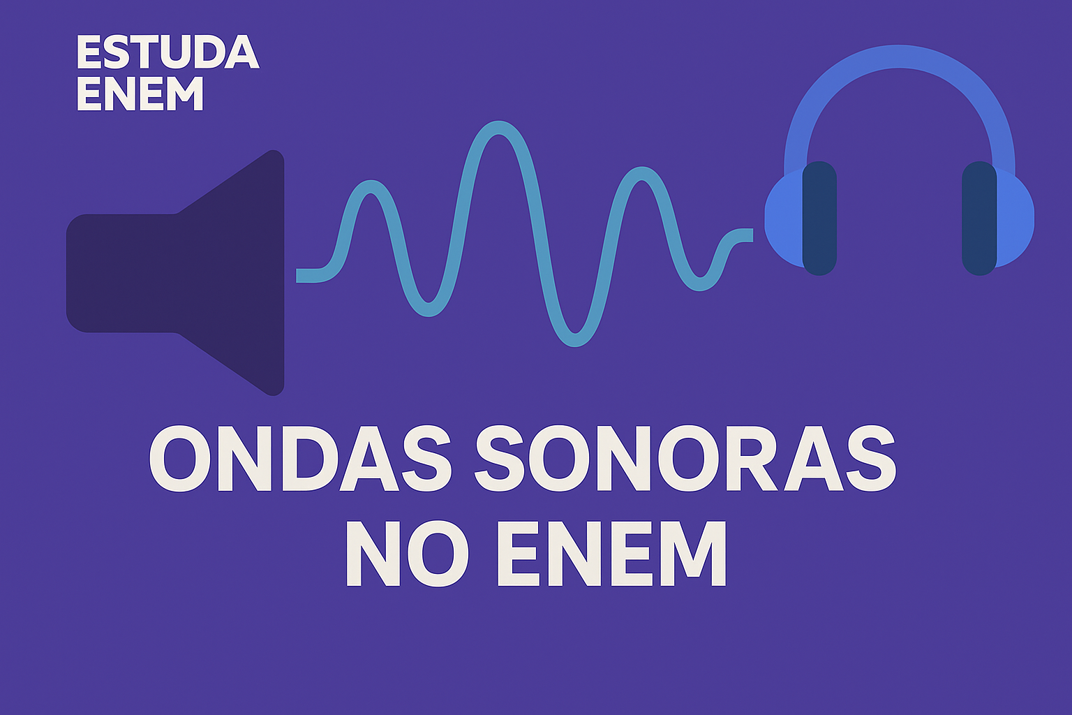 Ondas Sonoras: Propriedades e Aplicações no ENEM