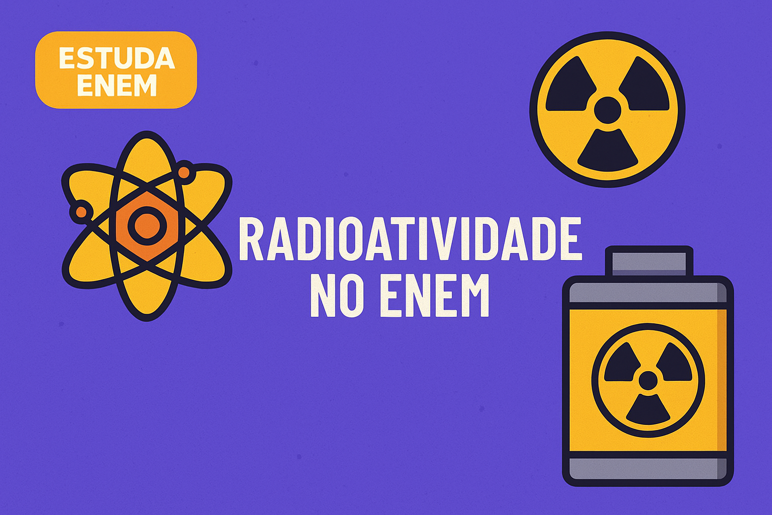 Radioatividade: Usos, Benefícios e Riscos no ENEM