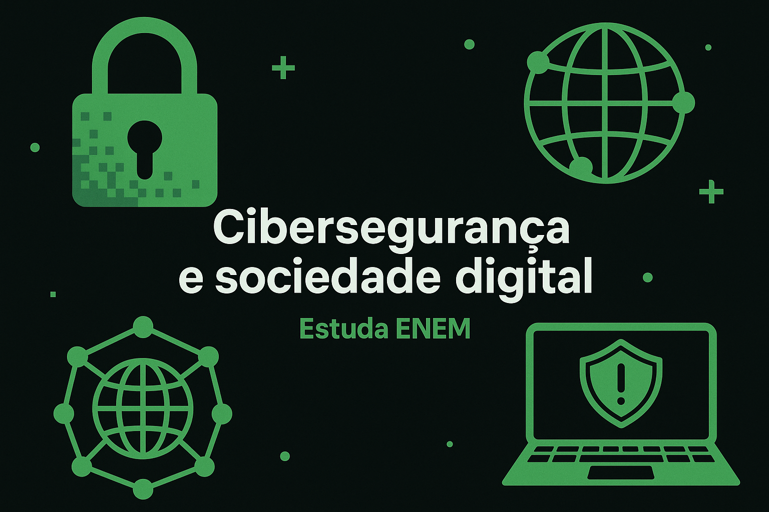 Cibersegurança e Sociedade Digital: Desafios no ENEM