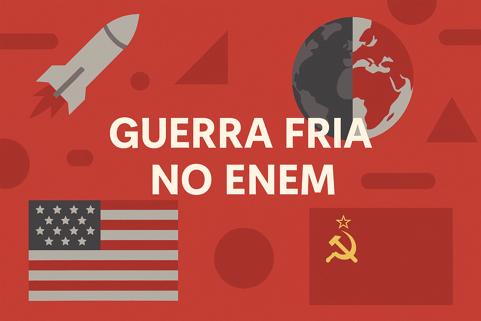 A Guerra Fria: Conflitos Ideológicos e Impactos Globais no ENEM